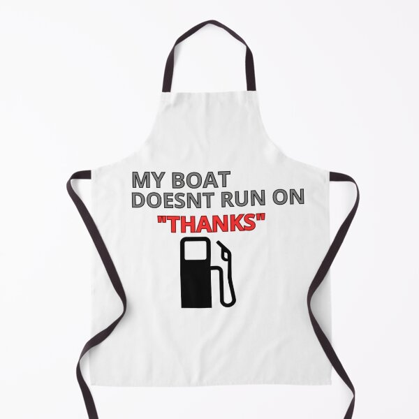 Item preview, MY BOAT DOESN'T RUN ON THANKS designed and sold by GalaxyGraffiti.