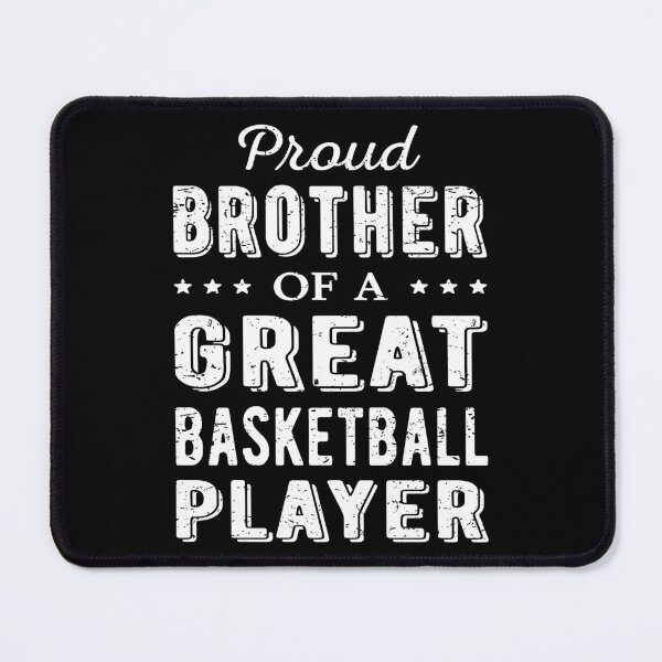 Item preview, Proud Brother Of A Great Basketball Player I designed and sold by Lemon Pepper.