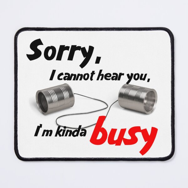 Item preview, Sorry, I cannot hear you, I’m kinda Busy designed and sold by teaw-teaw.