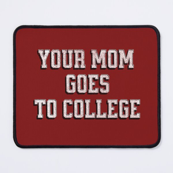 Item preview, Your Mom Goes to College designed and sold by ClaytownTees.