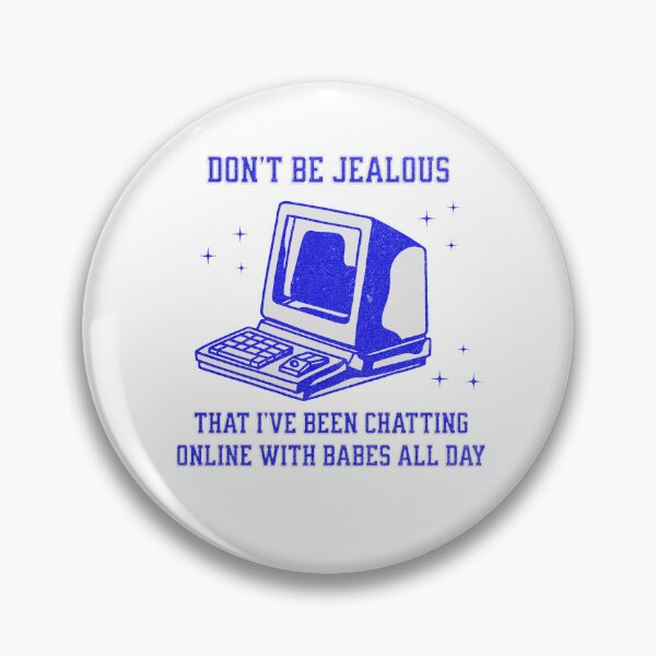 Item preview, Don't be Jealous that I've been Chatting Online with Babes all Day designed and sold by ClaytownTees.