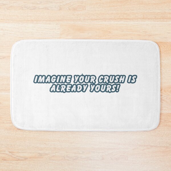 Item preview, Imagine your crush is already yours! designed and sold by khadijat297.