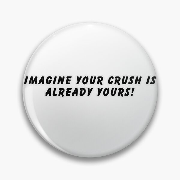 Item preview, Imagine your crush is already yours! designed and sold by khadijat297.