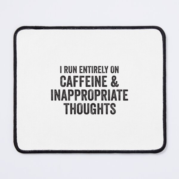 Item preview, caffeine and inappropriate thoughts designed and sold by NarekCerny434.