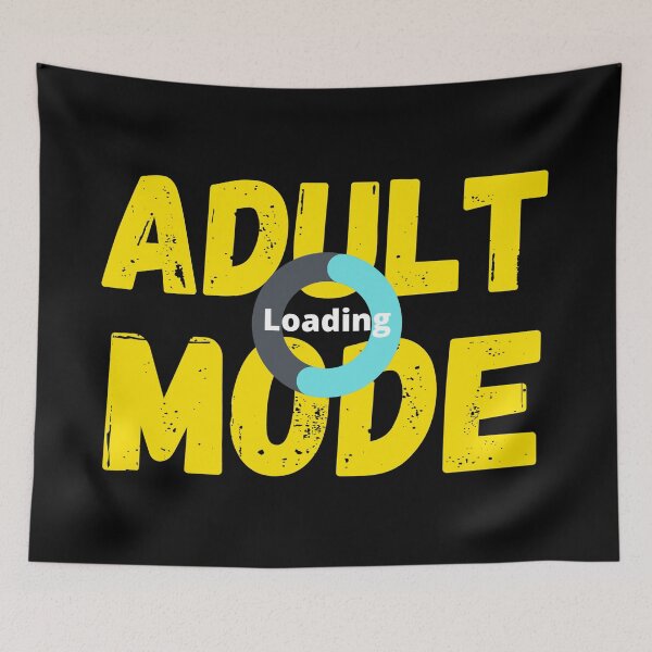 Item preview, ADULT MODE.... Loading (adulting humor) designed and sold by Gilby-Designs.