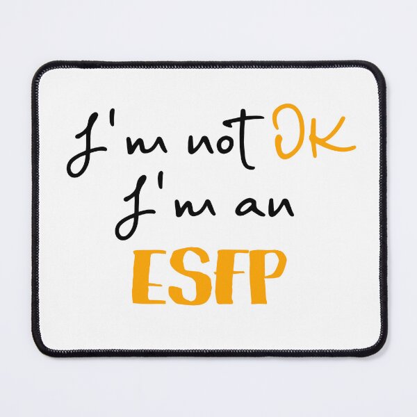 Item preview, I'm not OK I'm an ESFP MBTI designed and sold by morningvalley.