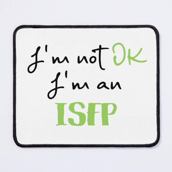 Item preview, I'm not OK I'm an ISFP MBTI designed and sold by morningvalley.