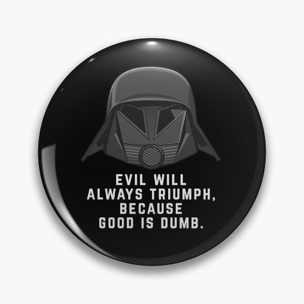 Item preview, Evil will always triumph, because good is dumb. designed and sold by Primotees.