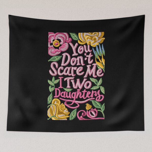 Item preview, You Don't Scare Me I Have Two Daughters designed and sold by joetrade.