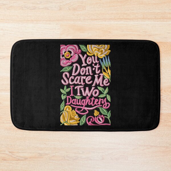 Item preview, You Don't Scare Me I Have Two Daughters designed and sold by joetrade.