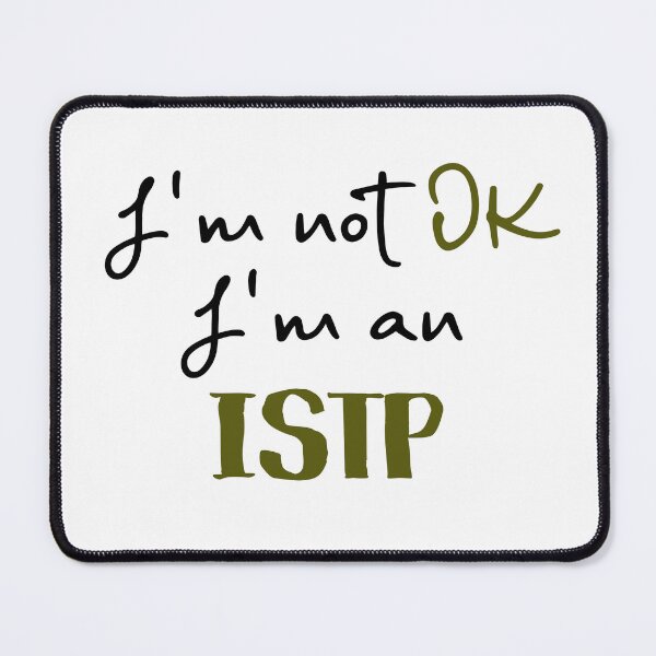 Item preview, I'm not OK I'm an ISTP MBTI designed and sold by morningvalley.