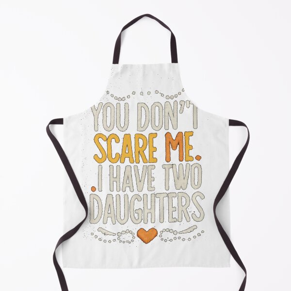 Item preview, You Don't Scare Me I Have Two Daughters designed and sold by joetrade.
