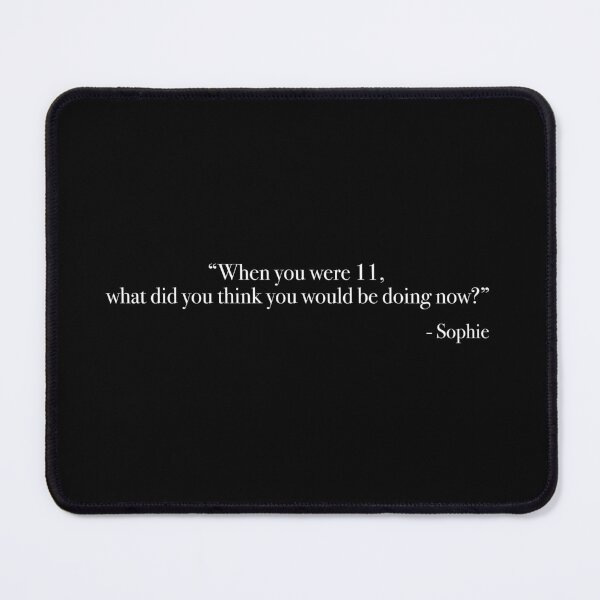 Item preview, Sophie "When you were 11" Quote, from <Aftersun> designed and sold by Quote-things.