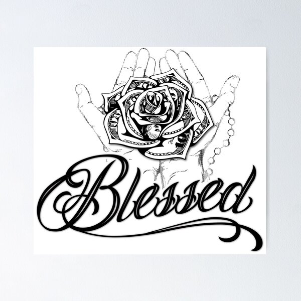 Blessed (Black) with money rose blessed-black-with-money-rose-poster-by-stayawakegrphx-redbubble