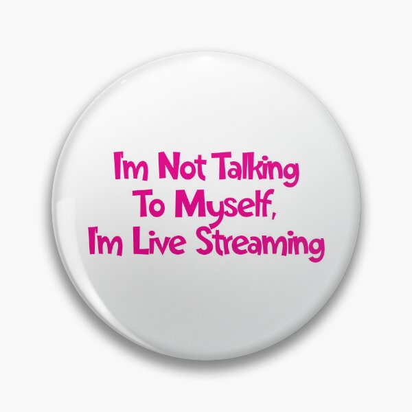 Item preview, I'm Not Talking To Myself, I'm Live Streaming designed and sold by SorryFrog.