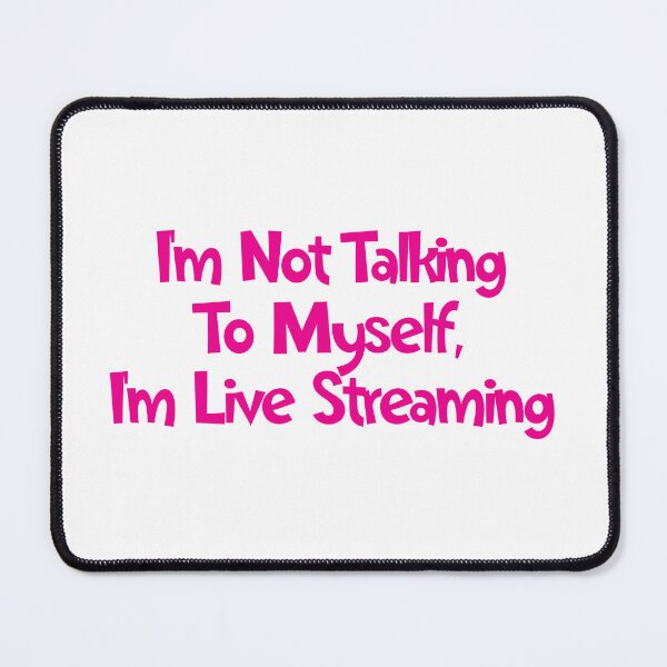 Item preview, I'm Not Talking To Myself, I'm Live Streaming designed and sold by SorryFrog.