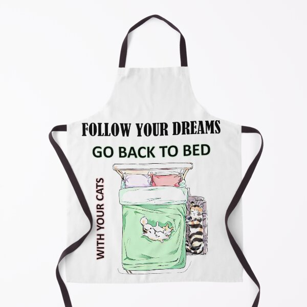 Item preview, FOLLOW YOUR OWN DREAMS , GO BACK TO BED WITH YOUR CATS designed and sold by TuyaArts.