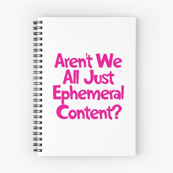 Item preview, Aren't We All Just Ephemeral Content? designed and sold by SorryFrog.