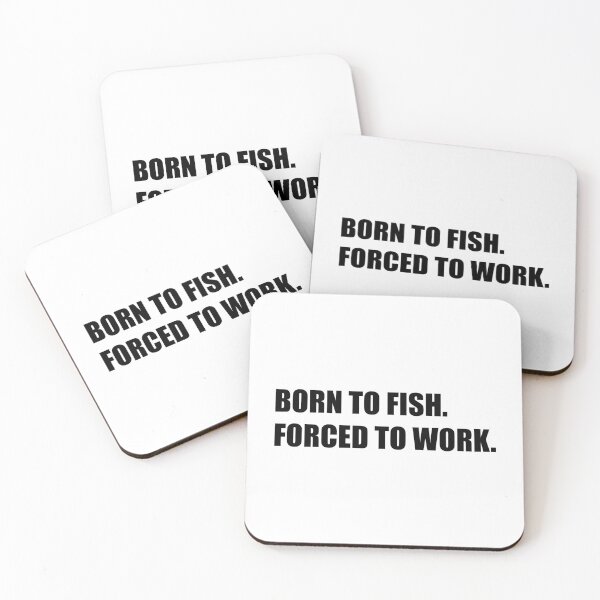 Item preview, born to fish forced to work designed and sold by mavagraphics.