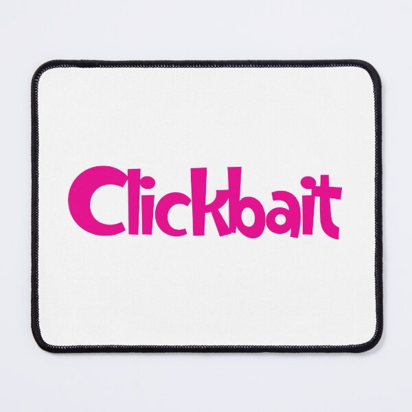 Item preview, Clickbait designed and sold by SorryFrog.