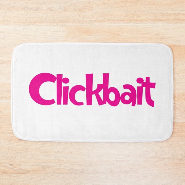 Item preview, Clickbait designed and sold by SorryFrog.