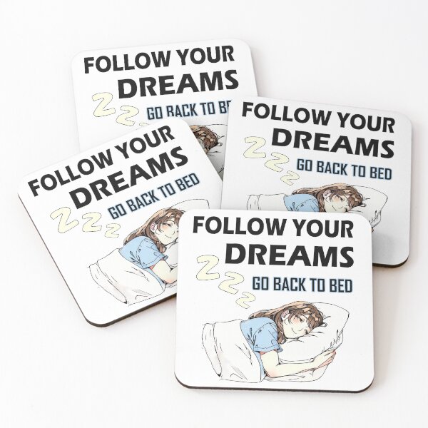 Item preview, FOLLOW YOUR OWN DREAMS , GO BACK TO YOUR COMFORTABLE BED designed and sold by TuyaArts.