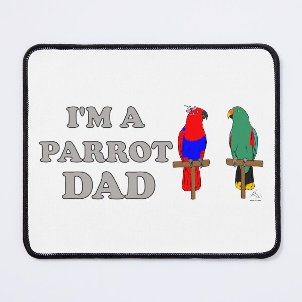 Item preview, I'm a Parrot Dad! - Eclectus Male and Female designed and sold by Laughing Parrot Studio.