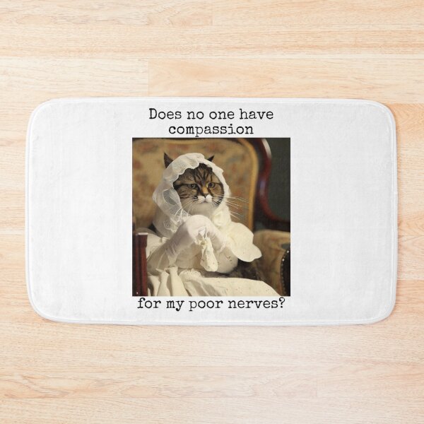 Item preview, Does No One Have Compassion For My Poor Nerves? designed and sold by bit-of-fancy.