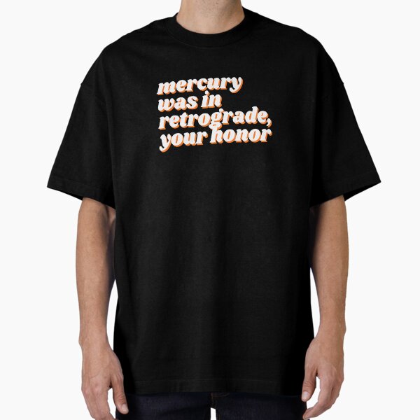 Item preview, Mercury Was In Retrograde, Your Honor designed and sold by Universe-Zen.