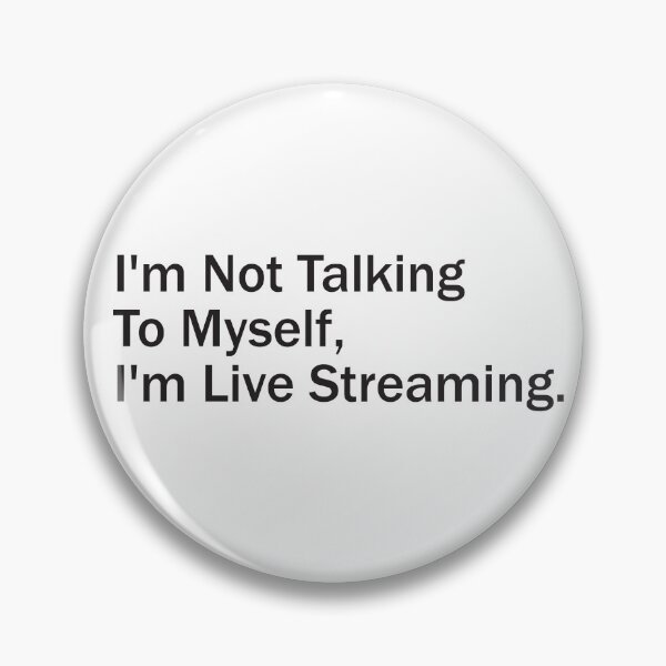 Item preview, I'm Not Talking To Myself, I'm Live Streaming - Plain Text designed and sold by SorryFrog.