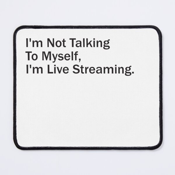 Item preview, I'm Not Talking To Myself, I'm Live Streaming - Plain Text designed and sold by SorryFrog.