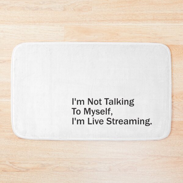Item preview, I'm Not Talking To Myself, I'm Live Streaming - Plain Text designed and sold by SorryFrog.