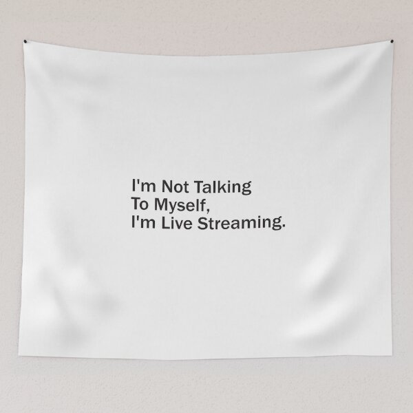Item preview, I'm Not Talking To Myself, I'm Live Streaming - Plain Text designed and sold by SorryFrog.