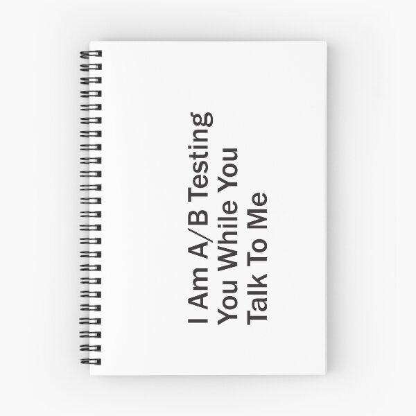 Item preview, I Am A/B Testing You While You Talk To Me - Plain Text designed and sold by SorryFrog.