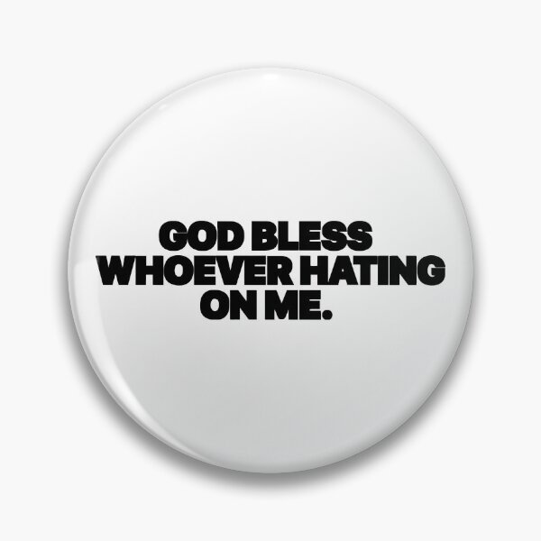 Item preview, GOD BLESS WHOEVER HATING ON ME designed and sold by TrendyTweets.