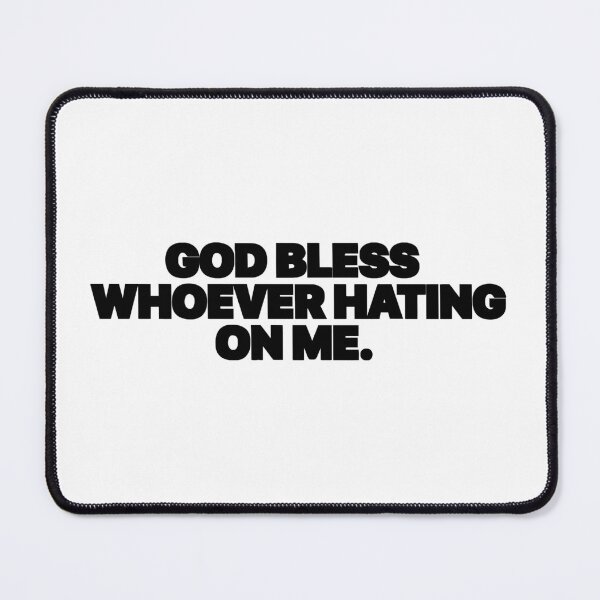 Item preview, GOD BLESS WHOEVER HATING ON ME designed and sold by TrendyTweets.