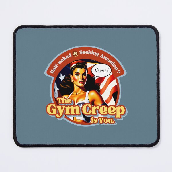 Item preview, Gym Creep trend controversy, Fitness stalkers, Workout harassment, Need attention, Funny bodybuilding meme, Social Networks, Gift for Fitness Mum or Dad, Crossfit Motivation inspiration, Viral Gym designed and sold by SwissCalibre.