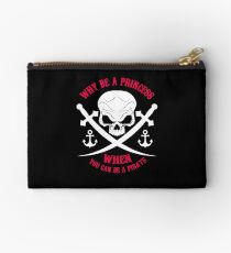 Why Be A Princess When you Can Be A Pirate Shirt Studio Pouch