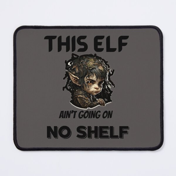 Item preview, Dark Elf , "This elf ain't going on no shelf" designed and sold by Ellimade.