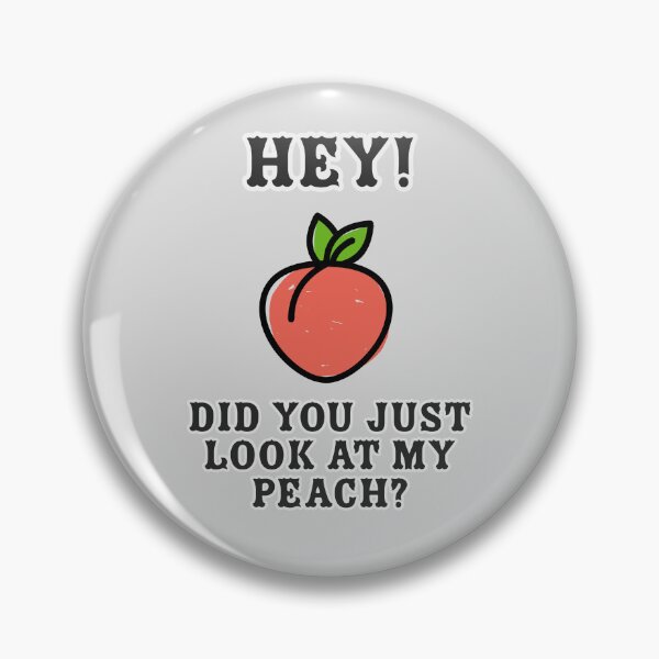 Item preview, Hey! Did you just look at my Peach? designed and sold by ClanRaeDesign.