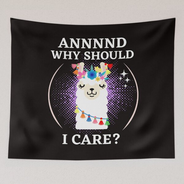 Item preview, Aaaand why should I Care (Llama) designed and sold by RishJal.