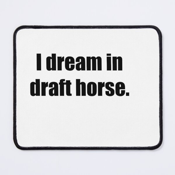 Item preview, I dream in draft horse.  designed and sold by Russ  Fagle.