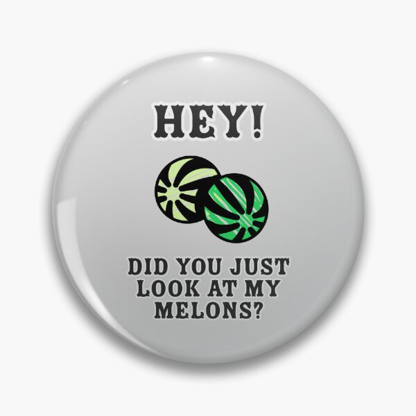 Item preview, Hey! Did you just look at my Melons? designed and sold by ClanRaeDesign.