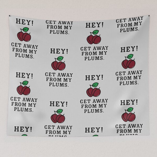 Item preview, Hey! Get away from my plums designed and sold by ClanRaeDesign.