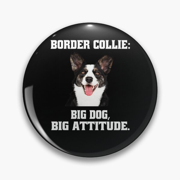 Item preview, Border Collie Dog Owner Border Collie: Big Dog, Big Attitude designed and sold by fantasticdesign.