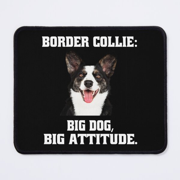 Item preview, Border Collie Dog Owner Border Collie: Big Dog, Big Attitude designed and sold by fantasticdesign.