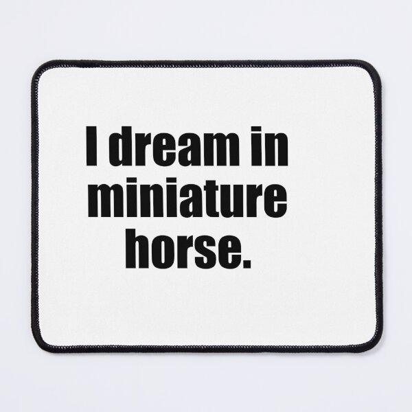 Item preview, I dream in miniature horse. designed and sold by Russ Fagle.