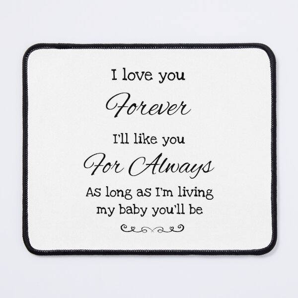 Item preview, I love you forever quote , book quote Robert Munsch  designed and sold by Inktown.