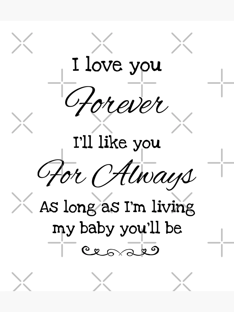 I'll love you forever Ill like you for always As long as I'm living, My Mommy you will be 16x16 Photo Frame saying hot Personalized Free