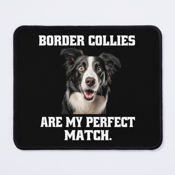 Item preview, Border Collie Dog Owner Border Collies Are My Perfect Match designed and sold by fantasticdesign.